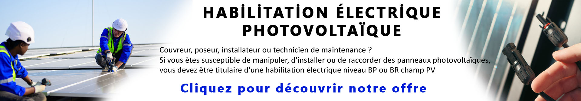 Nouvelles formations : PSSM, travaux en fouille (BF/HF,) Photovoltaïque (BP/BRP)